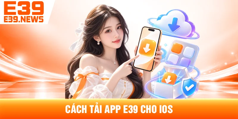 Tải App E39 Cho Android Và iOS Mới Nhất 3 Cách Tải App E39 Cho iOS