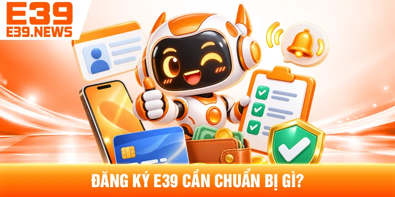 Cách Đăng Ký E39 Nhanh Và Đúng Quy Trình 2 Đăng Ký E39 Cần Chuẩn Bị Gì?